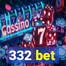 332 bet